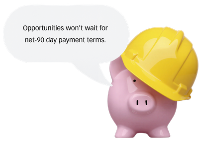 A pink piggy bank wearing a hard hat with a speech bubble that says 'Opportunities won't wait for net-90 day payment terms.'.