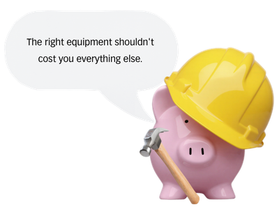 A pink piggy bank wearing a hard hat and holding a hammer with a speech bubble that says 'The right equipment shouldn't cost you everything else.'.